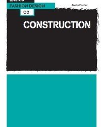 Anette Fischer - Basics Fashion Design. Construction