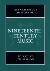 Jim Samson - The Cambridge History of Nineteenth Century Music