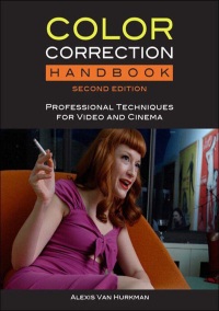 A. Van Hurkman - Color Correction Handbook. Techniques for Video and Cinema (2nd Edition, 2 Books)