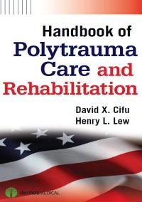 David X. Cifu - Handbook of Polytrauma Care and Rehabilitation (2013)