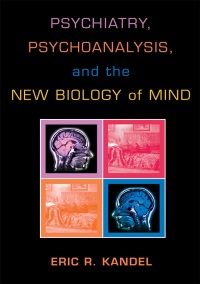 Eric R. Kandel - Psychiatry. Psychoanalysis and the New Biology Of Mind