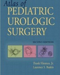Frank Hinman - Hinmans Atlas Of Pediatric Urologic Surgery (Second Edition)