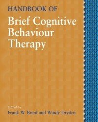 Frank W. Bond - Handbook of Brief Cognitive Behaviour Therapy