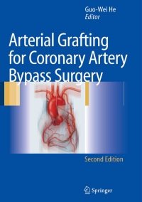 Guo-Wei He - Arterial-Grafting for Coronery Artery Bypass Surgery (Second edition)