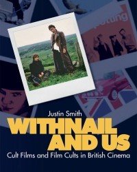 J. Smith - Withnail and Us. Cult Films and Film Cults in British Cinema (2010)