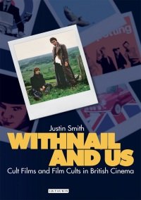 J. Smith - Withnail and Us. Cult Films and Film Cults in British Cinema (2010)