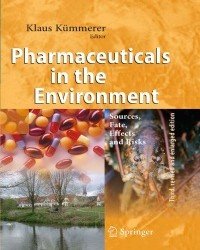 Klaus Kummerer - Pharmaceuticals in the Environment (third edition)