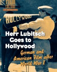 Kristin Thompson - Herr Lubitsch Goes to Hollywood. German and American Film