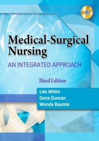 Lois White - Medical Surgical Nursing. An Integrated Approach (Third edition)