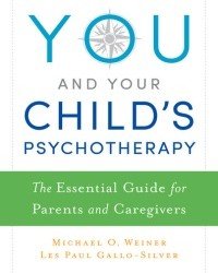 Michael O. Weiner - You and Your Childs Psychotherapy