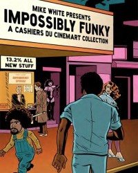 Mike White - Impossibly Funky. A Cashiers du Cinemart Collection (2010)