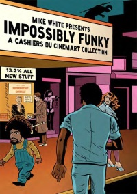 Mike White - Impossibly Funky. A Cashiers du Cinemart Collection (2010)
