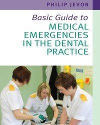 Phil Jevon - Basic Guide to Medical Emergencies in the Dental Practice