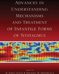 R. John Leigh - Advances in Understanding Mechanisms of Nystagmus