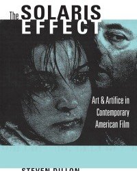 S. Dillon - The Solaris Effect. Art and Artifice in Contemporary American Film