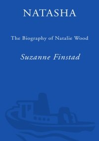 S. Finstad - Natasha. The biography of Natalie Wood
