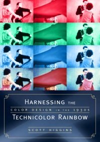 S. Higgins - Harnessing the Technicolor Rainbow. Color Design in the 1930s