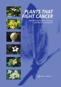 Spiridon E. Kintzios - Plants that Fight Cancer