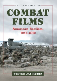Steven Jay Rubin - Combat Films. American Realism, 1945-2010 (2011)