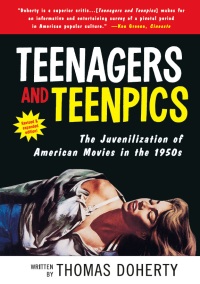 T. Doherty - Teenagers and Teenpics. The Juvenilization of American Movies