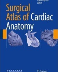 Xiaodong Zhu - Surgical Atlas of Cardiac Anatomy (2015)