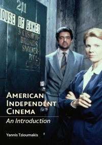 Yannis Tzioumakis - American Independent Cinema. An Introduction
