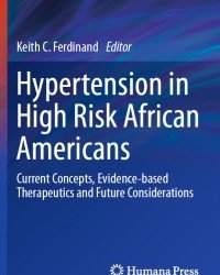 Keith C. Ferdinand - Hypertension in High Risk African Americans (2015)