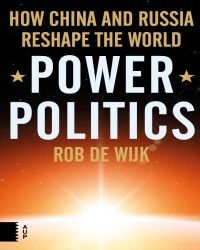 Rob de Wijk - How China and Russia Reshape the World