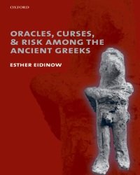 E. Eidinow - Oracles, Curses and Risk among the Ancient Greeks (2007)