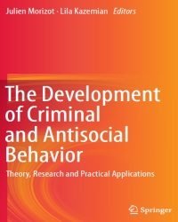 Julien Morizot - The Development of Criminal and Antisocial Behavior