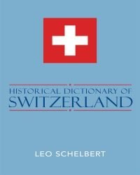 Leo Schelbert - Historical Dictionary of Switzerland