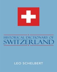 Leo Schelbert - Historical Dictionary of Switzerland
