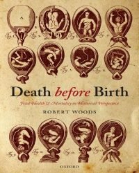 R. Woods - Fetal Health and Mortality in Historical Perspective