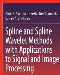 A. Averbuch - Spline and Spline Wavelet Methods (2 Volume set)