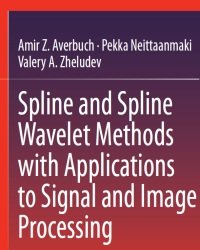 A. Averbuch - Spline and Spline Wavelet Methods (2 Volume set, 2016)