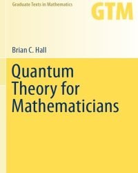 B. Hall - Quantum Theory for Mathematicians