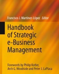 F. Martinez-Lopez - Handbook of Strategic e-Business Management