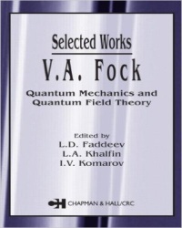 L. Faddeev - V. A. Fock. Selected Works. Quantum Mechanics and Quantum Field Theory