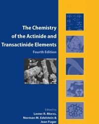 L. Morss - The Chemistry of Actinide and Transactinide Elements (4th edition)