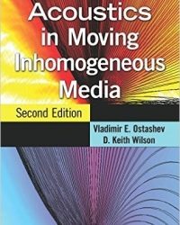 V. Ostashev - Acoustics in Moving Inhomogeneous Media (Second edition)