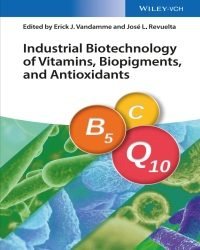 E. Vandamme - Industrial Biotechnology of Vitamins Biopigments, and Antioxidants