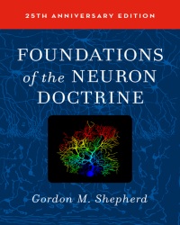 G. Shepherd - Foundations of the Neuron Doctrine (25th edition, 2015)