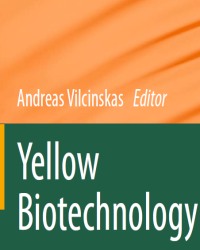 A. Vilcinskas - Yellow Biotechnology. Insect Biotechnology in Plant Protection and Industry, in Drug Discovery and Preclinical Research (2 Volumes)