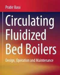 P. Basu - Circulating Fluidized Bed Boilers (2015)