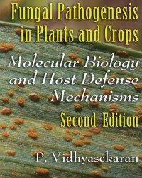 P. Vidhyasekaran - Fungal Pathogenesis in Plants and Crops