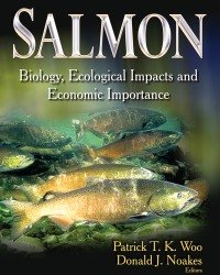 P. Woo - Salmon. Biology Ecological Impacts and Economic Importance (2014)