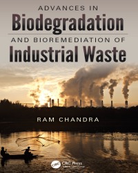 R. Chandra - Advances in Biodegradation and Bioremediation of Industrial Waste (2015)