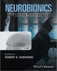 R. Shepherd - Neurobionics. The Biomedical Engineering of Neural Prostheses (2016)