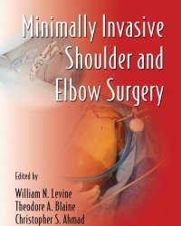W. Levine - Minimally Invasive Shoulder and Elbow Surgery