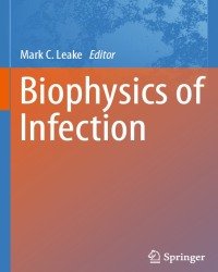 M. Leake - Biophysics of Infection (2016)